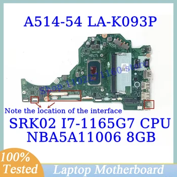 FH5AT LA-K093P Para Acer Aspire A514-54 A515-56 A315-58 Com SRK02 I7-1165G7 CPU 8G NBA5A11006 Laptop placa Mãe 100%Testada Bom