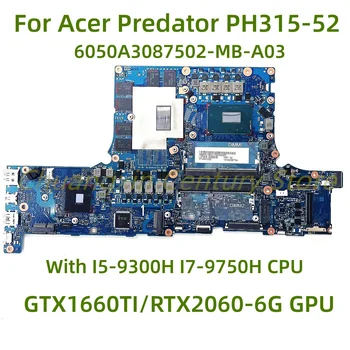 Para Acer Predator PH315-52 laptop placa-mãe 6050A3087502-MB-A03 com I5-9300H I7-9750H CPU GTX1660TI/RTX2060-6G GPU Teste de 100% 